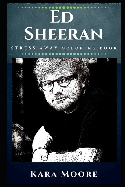 Ed Sheeran Stress Away Coloring Books: Ed Sheeran Stress Away Coloring