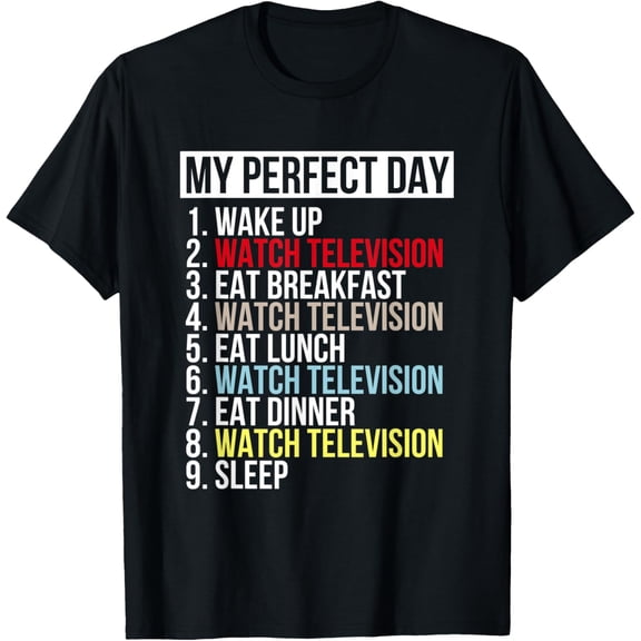 t-shirt My Perfect Day Watch Television Funny Hobby Movies TV shows T-Shirt.