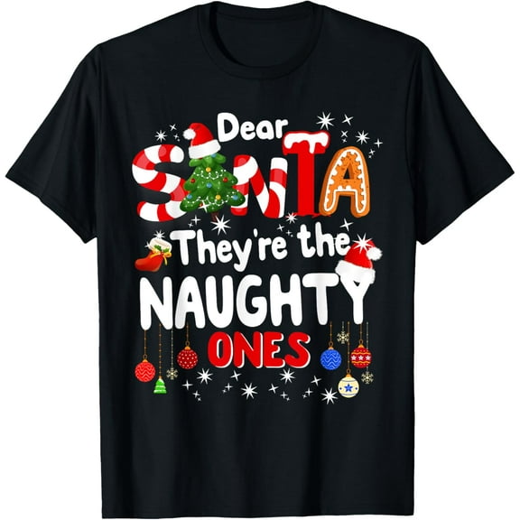 Dear Santa They are The Naughty Ones Funny Christmas Gifts T-Shirt