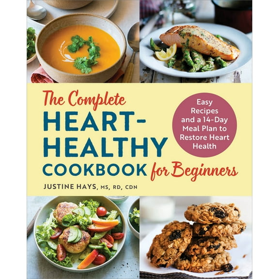 The Complete Heart-Healthy Cookbook for Beginners: Easy Recipes and a 14-Day Meal Plan to Restore Heart Health, (Paperback)