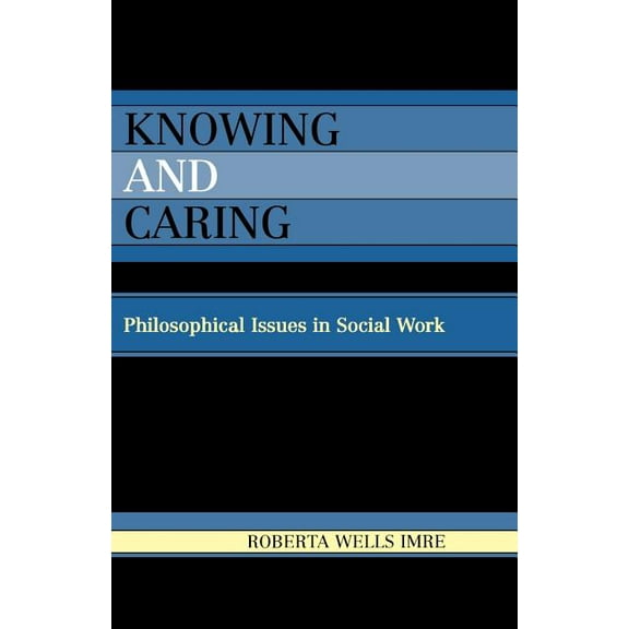 Knowing and Caring: Philosophical Issues in Social Work, (Paperback)