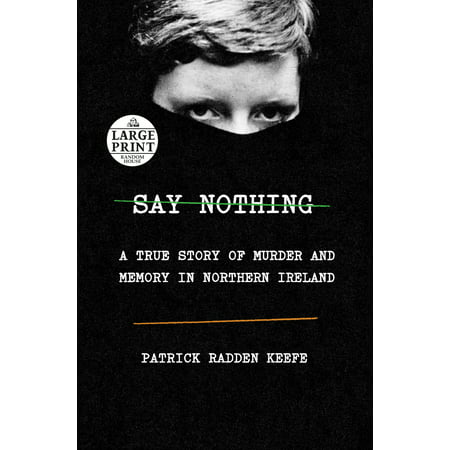 Say Nothing : A True Story of Murder and Memory in Northern (Best Hikes In Northern Ireland)