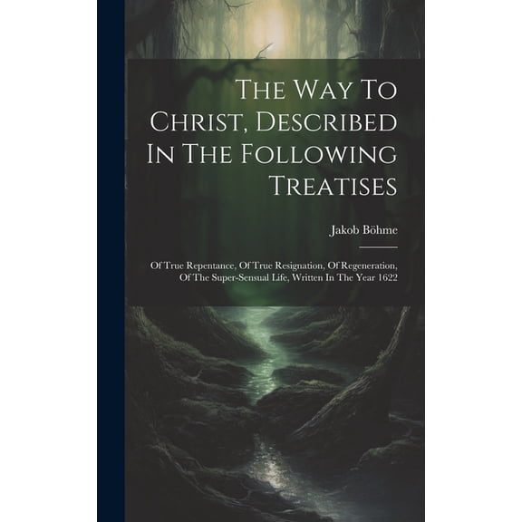The Way To Christ, Described In The Following Treatises, (Hardcover)
