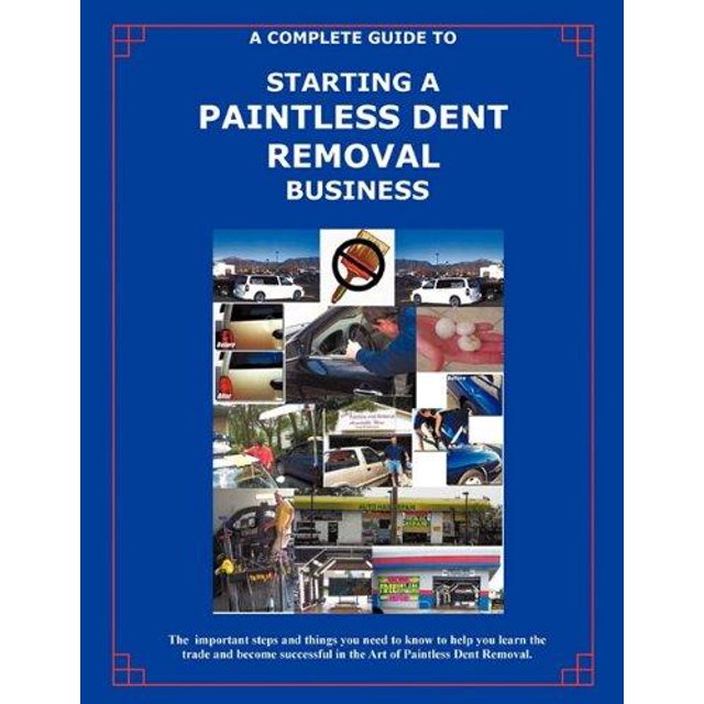 The Complete Guide Towards Starting Your Own Paintless Dent Removal Business
