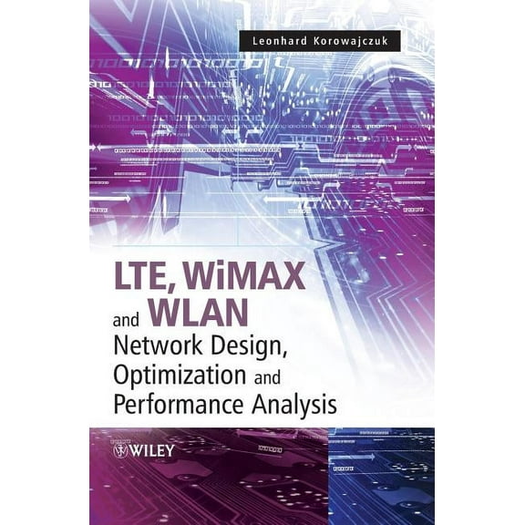 Lte, Wimax and Wlan Network Design, Optimization and Performance Analysis, (Hardcover)