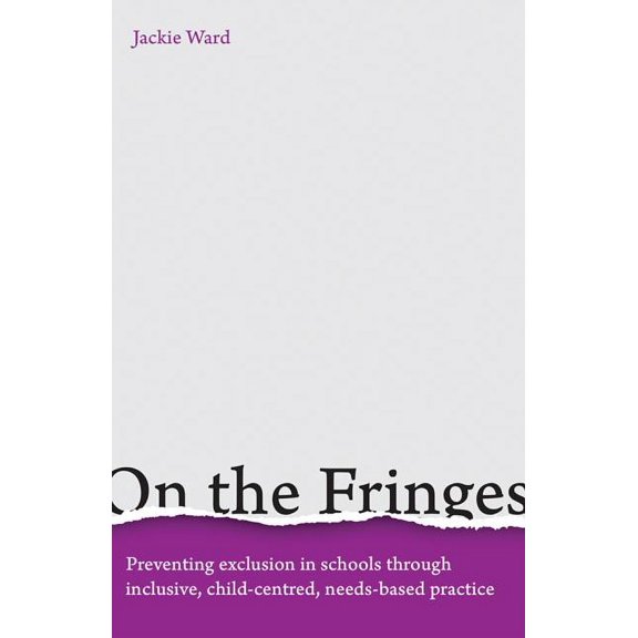 On the Fringes: Preventing Exclusion in Schools Through Inclusive, Child-Centred, Needs-Based Practice (Paperback)