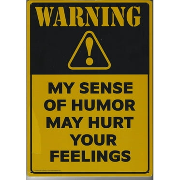 Warning My Sense of Humor May Hurt Your Feelings Metal Wall Sign