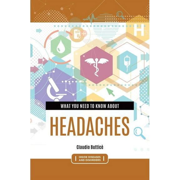 Inside Diseases and Disorders What You Need to Know about Headaches, (Paperback)
