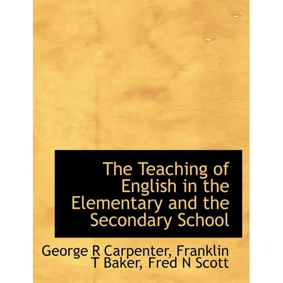 The Teaching of English in the Elementary and the Secondary School (Paperback)