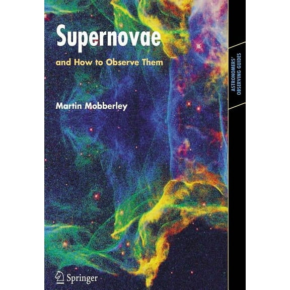 Astronomers' Observing Guides Supernovae: And How to Observe Them, (Paperback)