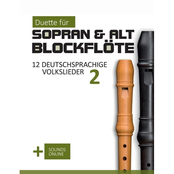 BlockflÃ¶te Songbook Duette fÃ¼r Sopran & Alt BlockflÃ¶te - 12 deutschsprachige Volkslieder 2:   Sounds Online, (Paperback)