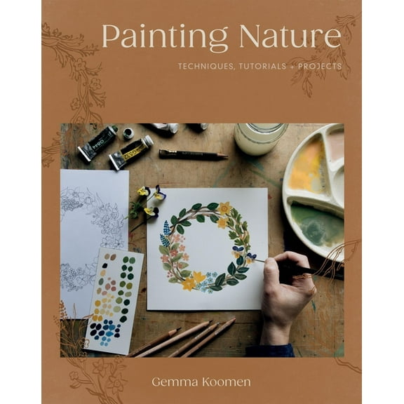 Painting Nature: Techniques, Tutorials and Projects, (Paperback)