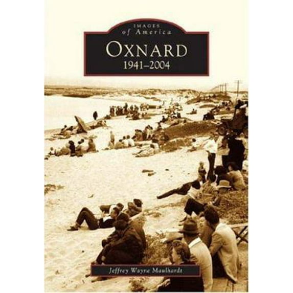 Pre-Owned Oxnard: 1941-2004 (Paperback) 0738529532 9780738529530