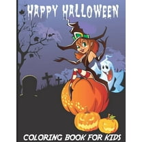 Happy Halloween: Kids Halloween coloring Book: Children Coloring Workbooks for Kids, Boys, Girls and Toddlers (Paperback)