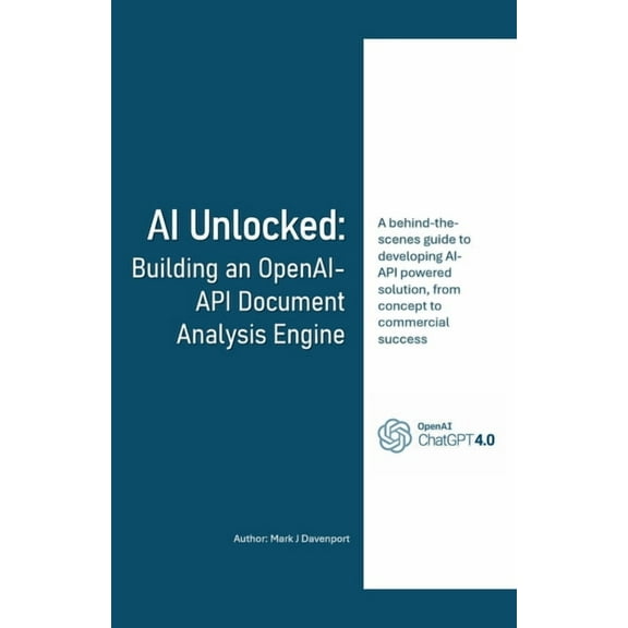 AI Unlocked: Building an OpenAI-API Document Analysis Engine, (Paperback)