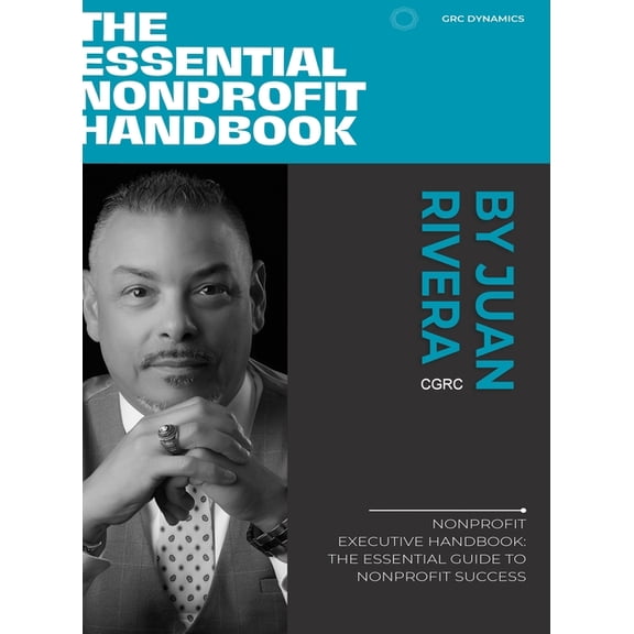 The Essential Nonprofit Handbook: Nonprofit Executive Handbook: The Essential Guide to Nonprofit Success, (Hardcover)