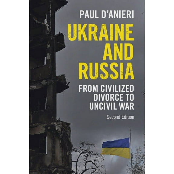 Ukraine and Russia: From Civilized Divorce to Uncivil War, (Paperback)