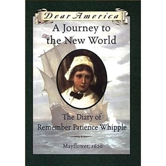 Pre-Owned A Journey to the New World: The Diary of Remember Patience Whipple, Mayflower, 1620 (Dear America Series) (Hardcover) 059050214X 9780590502146