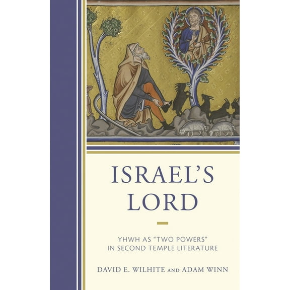 Israel's Lord: YHWH as "Two Powers" in Second Temple Literature, (Hardcover)