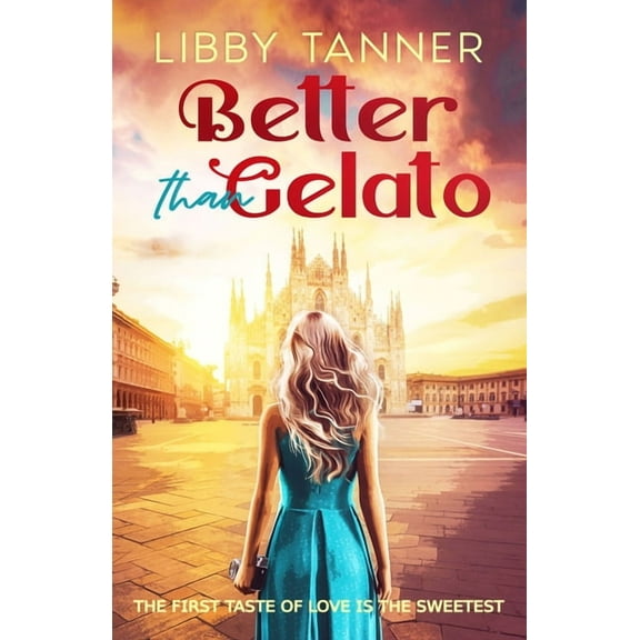 Ciao Bella Better Than Gelato: The First Taste of Love Is the Sweetest, Book 1, (Paperback)