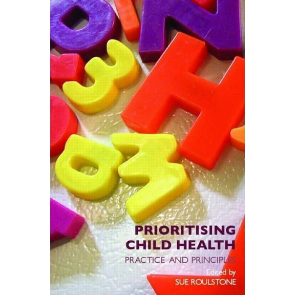 Prioritising Child Health: Practice and Principles, (Paperback)