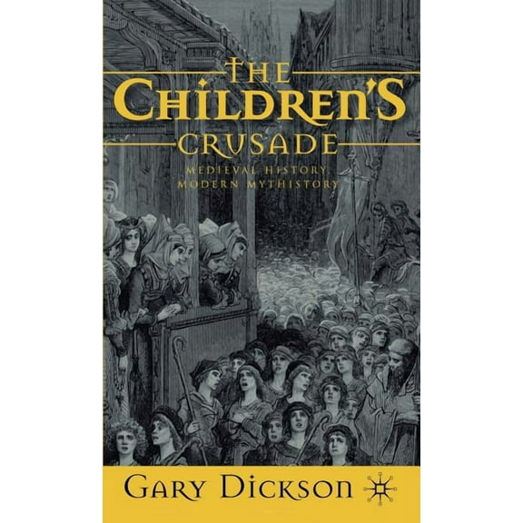 The Children's Crusade: Medieval History, Modern Mythistory, (Hardcover)