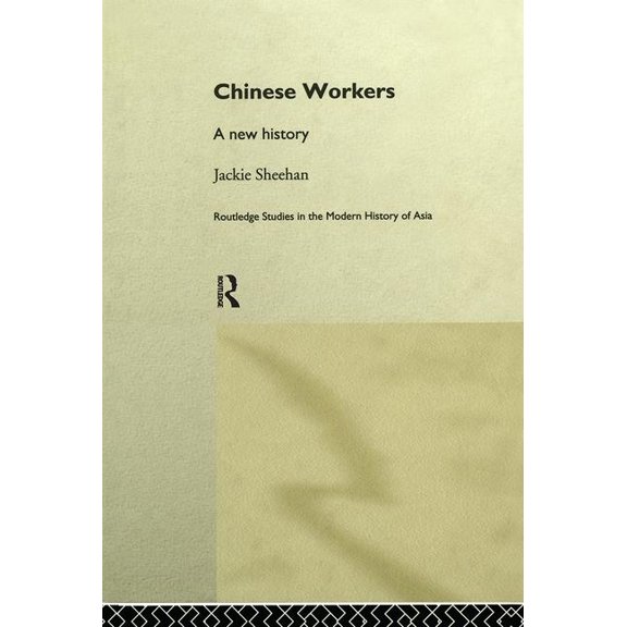 Routledge Studies in the Modern History  Chinese Workers: A New History, Book 02, (Hardcover)