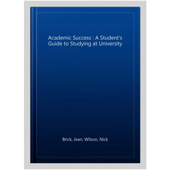 Pre-Owned Bloomsbury Study Skills: Academic Success: A Student's Guide to Studying at University (Paperback)