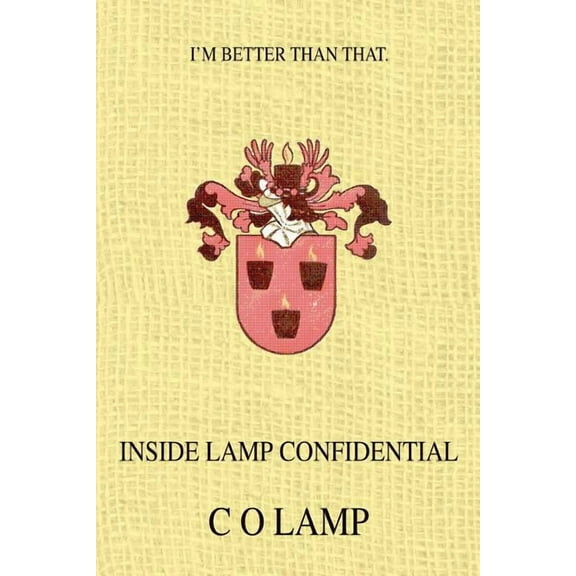 Inside Lamp Confidential: I'm better than that. (Paperback)