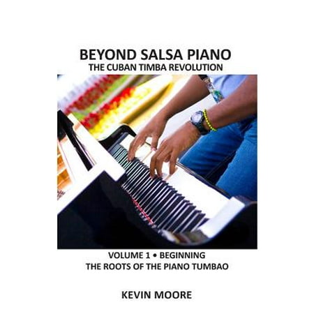 Beyond Salsa Piano The Cuban Timba Piano Revolution Vol
