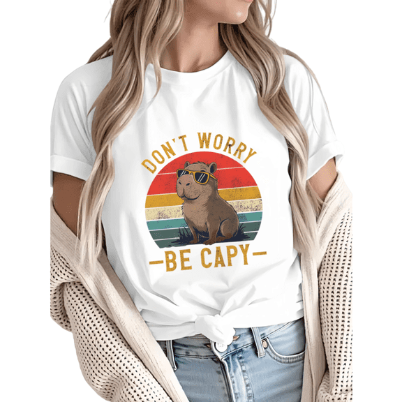 Women Don't Worry Be Capy Capybara Graphic fun Tees T Shirt Tops Round Neck Cotton T Shirt White S-5XL
