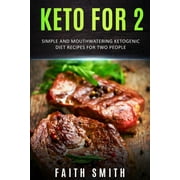 Keto for 2: Simple and Mouthwatering Ketogenic Diet Recipes For Two People (Paperback) by Faith Smith