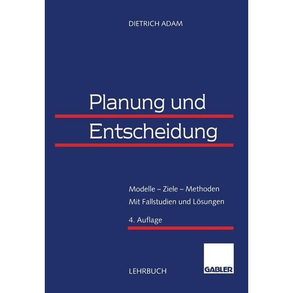 Planung Und Entscheidung: Modelle -- Ziele -- Methoden Mit Fallstudien Und Lösungen, (Paperback)