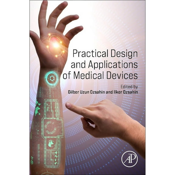 Practical Design and Applications of Medical Devices, (Paperback)