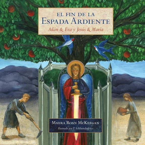 El Fin de la Espada Ardiente: Adan & Eva y Jesus & Maria, (Paperback)