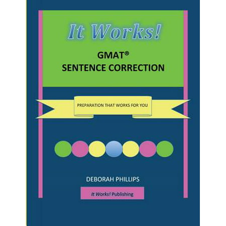 It Works! GMAT Sentence Correction : Preparation That Works for (Best Sentence Correction Gmat)