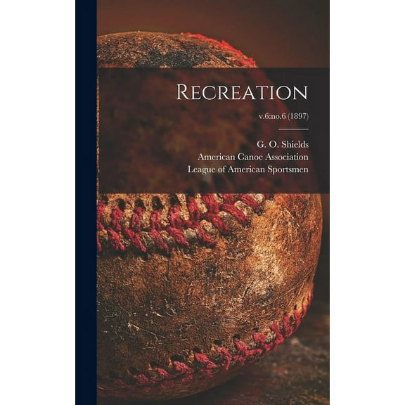 Recreation; v.6: no.6 (1897) (Hardcover)