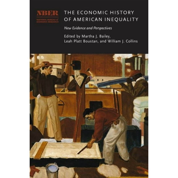 National Bureau of Economic Research Con The Economic History of American Inequality: New Evidence and Perspectives, (Hardcover)