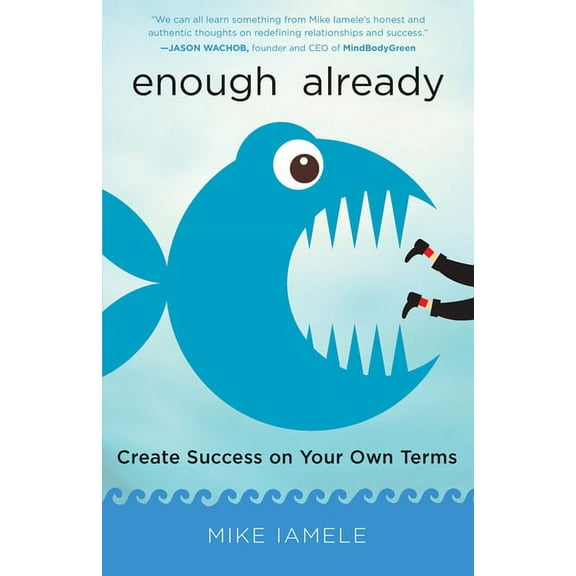 Enough Already : Create Success on Your Own Terms (Paperback)