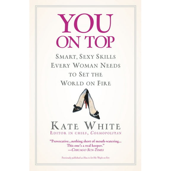 You on Top: Smart, Sexy Skills Every Woman Needs to Set the World on Fire, (Paperback)