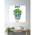 thumbnail image 2 of Cute Kawaii Plant – Don’T Leaf Me Poster Wall Art, Modern Wall Decor For Living Room Bedroom, 16x16 UNFRAMED, 2 of 3