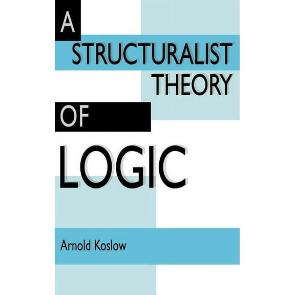 A Structuralist Theory of Logic, (Hardcover)
