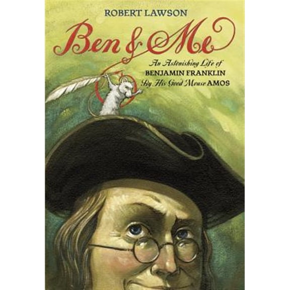 Pre-Owned Ben and Me: An Astonishing Life of Benjamin Franklin by His Good Mouse Amos (Paperback) 0316517305 9780316517300
