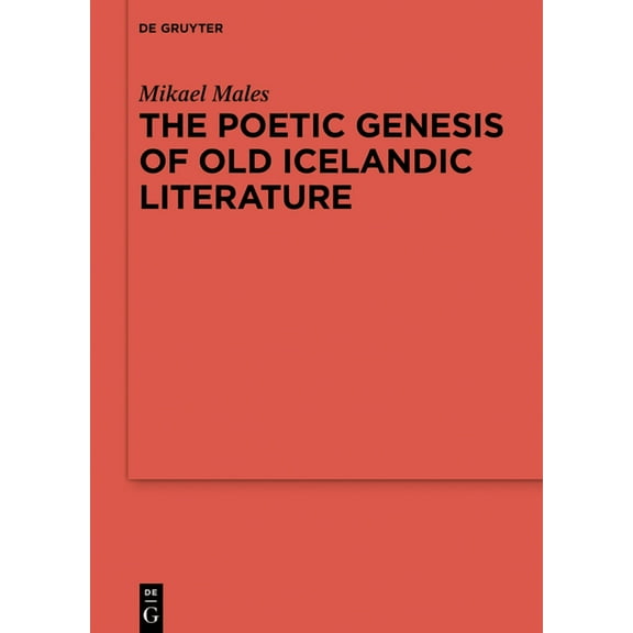 ErgÃ¤nzungsbÃ¤nde Zum Reallexikon der Germ The Poetic Genesis of Old Icelandic Literature, Book 113, (Hardcover)