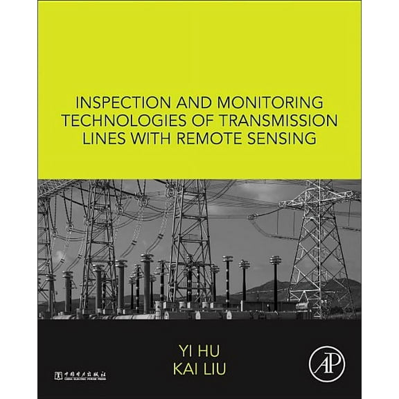 Inspection and Monitoring Technologies of Transmission Lines with Remote Sensing, (Hardcover)