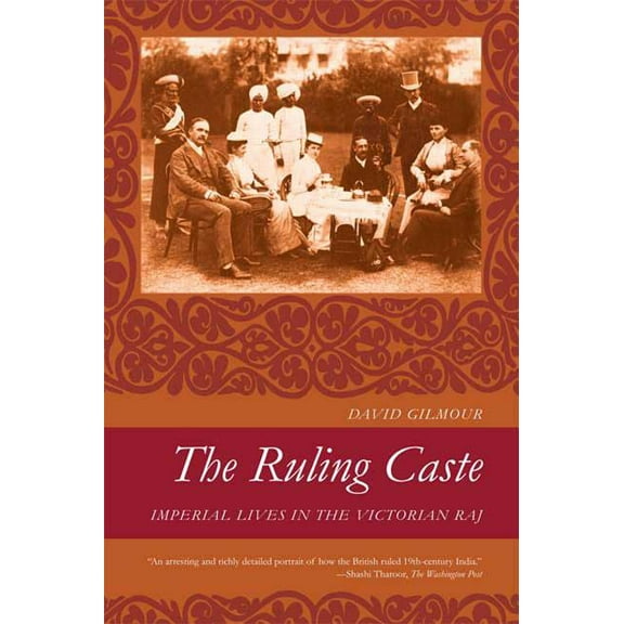 The Ruling Caste: Imperial Lives in the Victorian Raj, (Paperback)