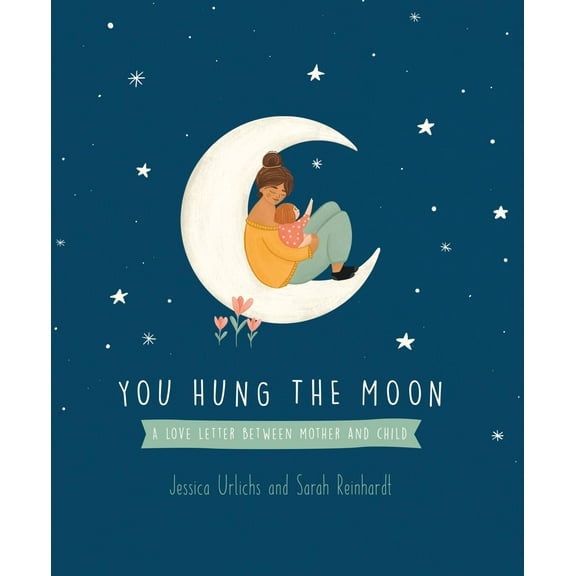 You Hung the Moon : A love letter between Mother and Child. (Hardcover)
