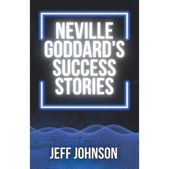 Neville Goddard's Success Stories, (Paperback)