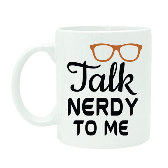 Talk Nerdy To Me Funny Quote Ceramic Printed Quote Mug - White Coffee Mug With Free Gift Box