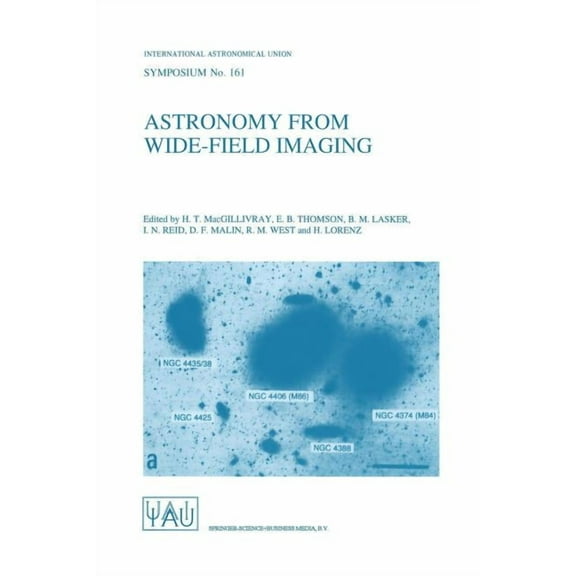 International Astronomical Union Symposi Astronomy from Wide-Field Imaging: Proceedings of the 161st Symposium of the International Astronomical Union, Held in P, Book 161, (Paperback)